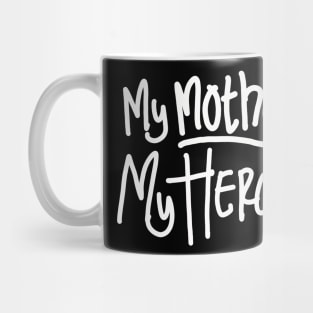 my mother my hero Mug